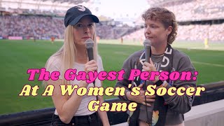 Finding The Gayest Person at a Womens Soccer Game [upl. by Tigirb]