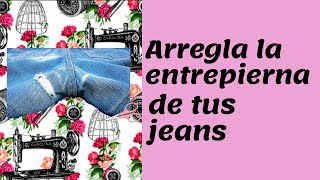 ARREGLAR LA ENTREPIERNA DE TUS JEANS [upl. by Gibbeon]