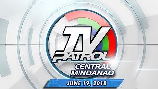 TV Patrol Central Mindanao  June 19 2018 [upl. by Drofyar]