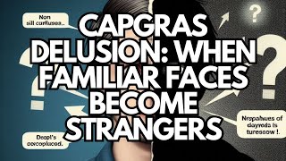 Capgras Delusion When Familiar Faces Become Strangers [upl. by Artus]