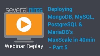 Webinar replay Deploying MongoDB MySQL PostgreSQL amp MariaDB’s MaxScale in 40min  part 1 [upl. by Eniamraj]