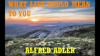 WHAT LIFE COULD MEAN TO YOU ALFRED ADLER [upl. by Siuqramed]