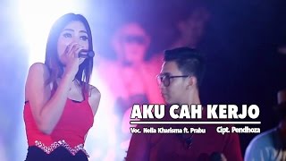 Nella Kharisma Ft Prabu  Aku Cah Kerjo Official Music Video [upl. by Ytsihc825]