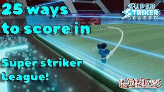 25 ways to score in super striker league SSL ROBLOX  Super striker league roblox  ROBLOX [upl. by Santana46]