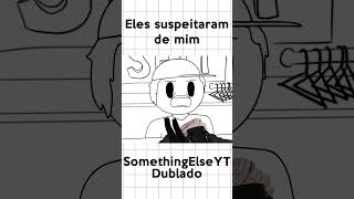 Eles Suspeitarem de Mim somethingelseyt fandub willishow [upl. by Champagne996]