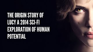 The Origin Story of Lucy A 2014 Sci Fi Exploration of Human Potential [upl. by Oelak744]