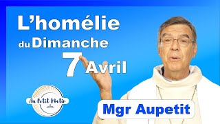 Évangile et homélie du Dimanche 7 Avril  Avec Mgr Aupetit miséricorde [upl. by Drarrej]