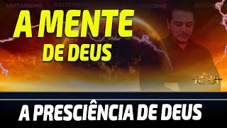 A MENTE DE DEUS  A presciência de Deus [upl. by Sherrill]