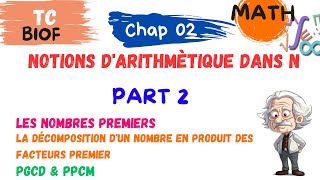 TC MATH Chap 2 Notions dArithmètique dans N  Nombres premiers PGCD amp PPCM [upl. by Nitsud339]