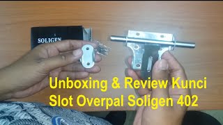 Unboxing amp Review Soligen 402 Kunci Slot Overpal stainless [upl. by Watanabe]