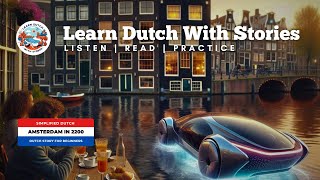 Amsterdam in 2200  Dutch Story for beginners A1 level [upl. by Ennahoj102]