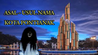 ASAL USUL NAMA KOTA PONTIANAK [upl. by Hsemin]