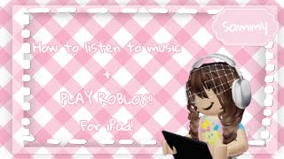 ♡ How to listen to music AND play Roblox at the same time iPad users recommended [upl. by Lorelei]