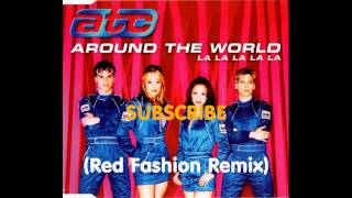 ATC  Around The World la la la la la la la RedFashion Remix [upl. by Ueihtam]