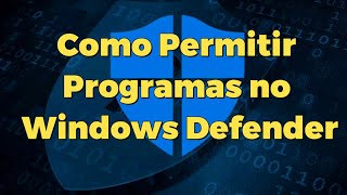 Como Permitir Programas no Windows Defender Nunca Mais Tenha Problemas de BLOQUEIO [upl. by Marasco]