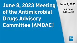 June 8 2023 Meeting of the Antimicrobial Drugs Advisory Committee AMDAC [upl. by Kannry999]