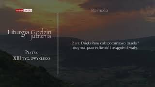 Liturgia Godzin  Jutrznia  Piątek XIII tyg zwykłego [upl. by Elsa]