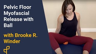 Home Exercise Program  Pelvic Myofascial Release With Ball with Brooke R Winder [upl. by Naig]