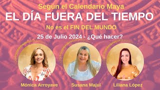 🚫EL DÍA FUERA DEL TIEMPO 🗓️ 25 de julio 2024 en el Calendario Maya⚜️ [upl. by Duester]