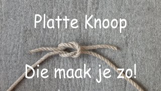 Platte Knoop  Die maak je zo [upl. by Ilrebma]