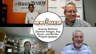 NewsTalker EP7 Arizona Midterm Election Fatigue Key Races and Border Project Updates [upl. by Annelg]