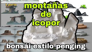 cómo hacer piedras o montañas con icopor  poliestireno  bonsai estilo penging PRIMERA PARTE [upl. by Sidonius844]