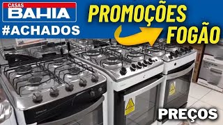 CASAS BAHIA MUITO DESCONTO AS MELHORES OFERTAS DE FOGÃƒO ACHADOS DE HOJE  CMNASCIMENTO [upl. by Haeluj]