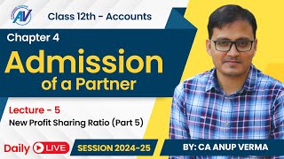 Admission of a Partner  Class 12th  Accounts  CBSE  ISC  Chapter 4  Lecture 5 2025 Exam [upl. by Gnus]