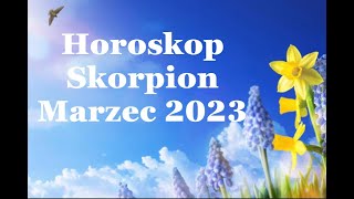 Horoskop  Skorpion  Marzec 2023 [upl. by Allesor522]