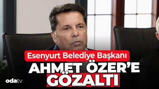 Esenyurt Belediye Başkanı Ahmet Özer gözaltına alındı [upl. by Lusa277]