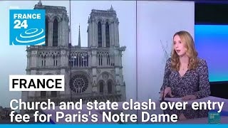 In France Church and state clash over entry fee for Pariss Notre Dame • FRANCE 24 English [upl. by Ardnasil414]