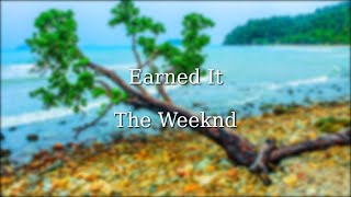 The Weeknd  Earned It Lyrics [upl. by Letnwahs]