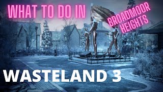 WASTELAND 3  Broadmoor Heights Walkthrough  Unwelcome guests Pt1  NEW PLAYER GUIDE [upl. by Ardnaet]