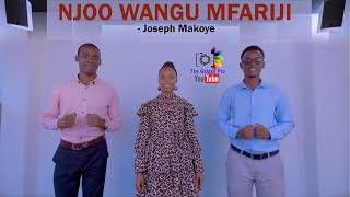 NJOO WANGU MFARIJI Joseph Makoye [upl. by Poler]