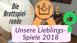 Unsere Lieblingspiele 2018  Die BrettspielRunde hat gewählt [upl. by Silrak]