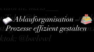 Ablauforganisation – Prozesse effizient gestalten [upl. by Vezza651]