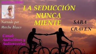 Audiolibro LA SEDUCCIÓN NUNCA MIENTE Novela de amor narrada por Merche Blasco Audiolibro romántico [upl. by Aohsoj]