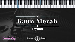 Gaun Merah  Tryana KARAOKE PIANO  FEMALE KEY [upl. by Nirred620]