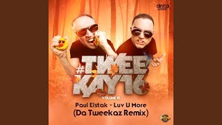 Luv U More Da Tweekaz Remix [upl. by Syned]