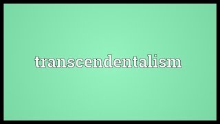 Transcendentalism Meaning [upl. by Ynaffital]