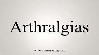 How To Say Arthralgias [upl. by Zampardi223]