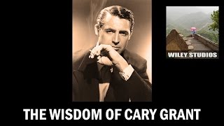 The Wisdom of Cary Grant  Famous Quotes [upl. by Elinore675]