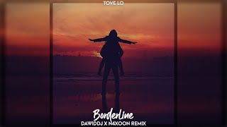 Tove Lo  Borderline DawidDJ x N4xoon Remix [upl. by Talanian78]