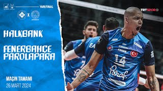 Maçın Tamamı  Halkbank  Fenerbahçe Parolapara quotKupa Voley Yarı Finalquot [upl. by Einnol]