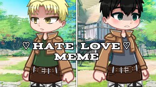 TWGORE ♡ HATELOVE ♡ Meme  Bertholdt x Reiner  AOTAttack On Titan  Reibert Angst [upl. by Emile661]