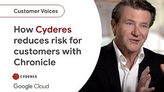 How Cyderes reduces risk for customers with Chronicle Security Operations [upl. by Ilrebmyk]