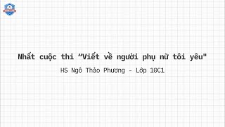 Nhất cuộc thi “Viết về người phụ nữ tôi yêu”  Ngô Thảo Phương  10C1 [upl. by Tucker200]