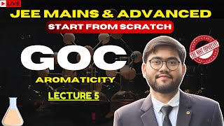 GOC Aromaticity  All Concepts amp PYQs 🔥  JEE Mains 2025 amp JEE Advanced  Lecture 5 [upl. by Rekcut]