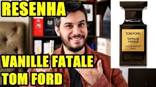 Resenha VANILLE FATALE de Tom Ford  Perfume Importado de Nicho [upl. by Libnah940]