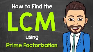 How to Find the LCM using Prime Factorization  Least Common Multiple  Math with Mr J [upl. by Carena]